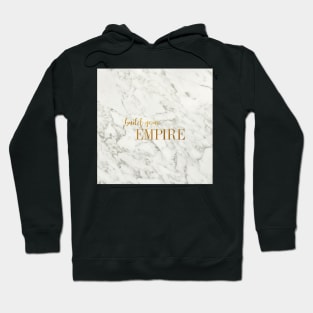 build your EMPIRE - gold on marble Hoodie